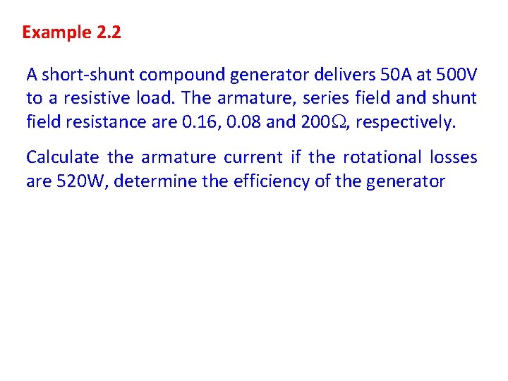 Example 2. 2 A short-shunt compound generator delivers 50 A at 500 V to