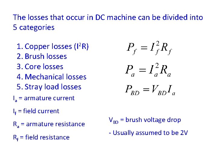 The losses that occur in DC machine can be divided into 5 categories 1.