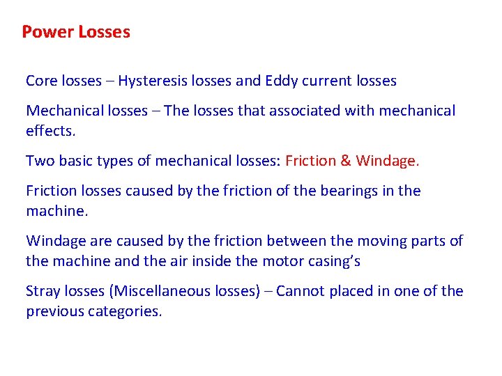 Power Losses Core losses – Hysteresis losses and Eddy current losses Mechanical losses –