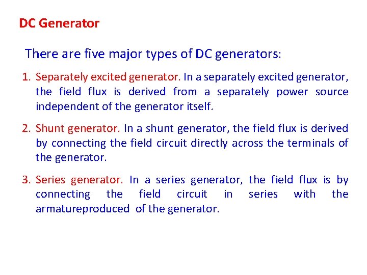 DC Generator There are five major types of DC generators: 1. Separately excited generator.