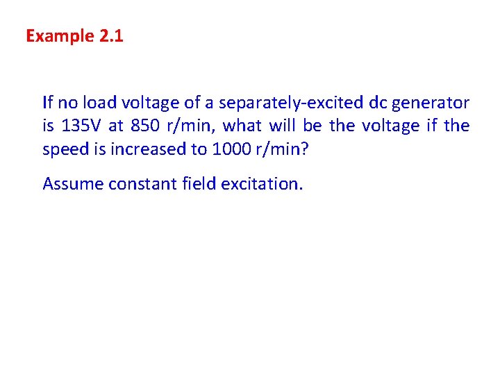 Example 2. 1 If no load voltage of a separately-excited dc generator is 135