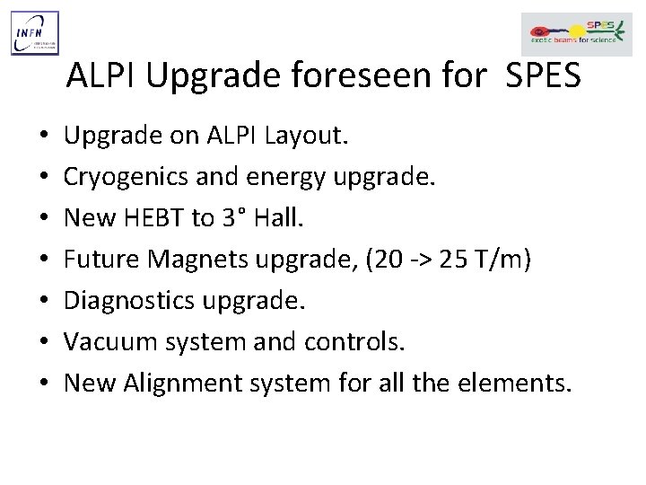 ALPI Upgrade foreseen for SPES • • Upgrade on ALPI Layout. Cryogenics and energy