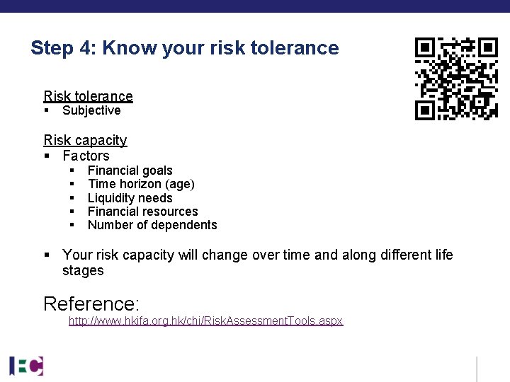 Step 4: Know your risk tolerance Risk tolerance § Subjective Risk capacity § Factors Step 4: Know your risk tolerance Risk tolerance § Subjective Risk capacity § Factors