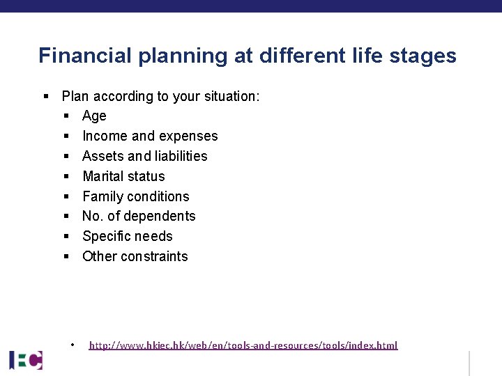 Financial planning at different life stages § Plan according to your situation: § Age Financial planning at different life stages § Plan according to your situation: § Age