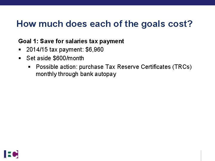 How much does each of the goals cost? Goal 1: Save for salaries tax How much does each of the goals cost? Goal 1: Save for salaries tax
