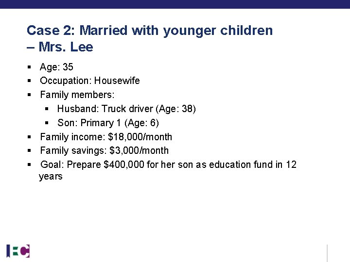 Case 2: Married with younger children – Mrs. Lee § Age: 35 § Occupation: Case 2: Married with younger children – Mrs. Lee § Age: 35 § Occupation: