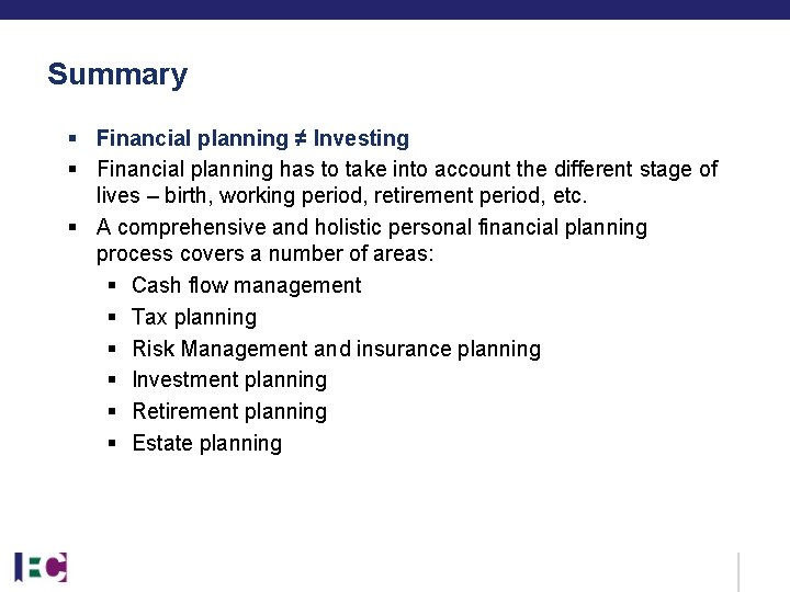 Summary § Financial planning ≠ Investing § Financial planning has to take into account Summary § Financial planning ≠ Investing § Financial planning has to take into account