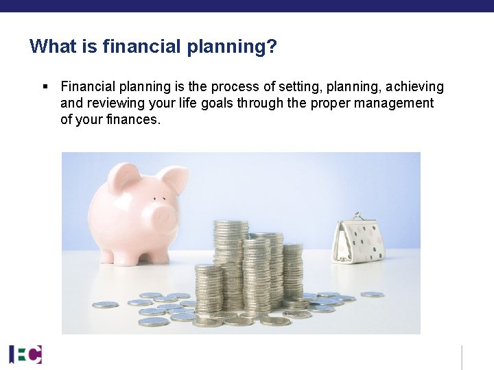 What is financial planning? § Financial planning is the process of setting, planning, achieving What is financial planning? § Financial planning is the process of setting, planning, achieving