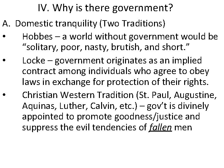 IV. Why is there government? A. Domestic tranquility (Two Traditions) • Hobbes – a