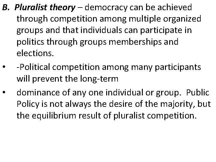 B. Pluralist theory – democracy can be achieved through competition among multiple organized groups
