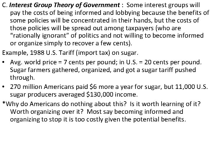 C. Interest Group Theory of Government : Some interest groups will pay the costs