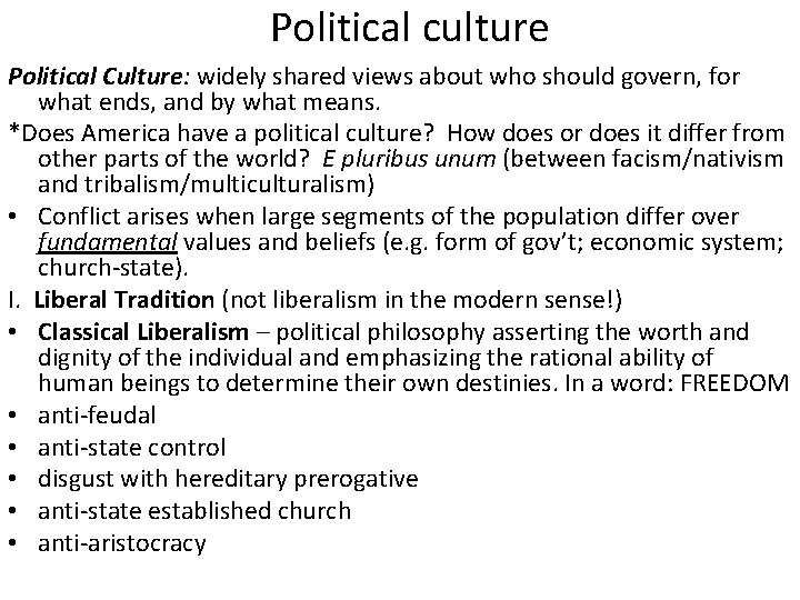 Political culture Political Culture: widely shared views about who should govern, for what ends,