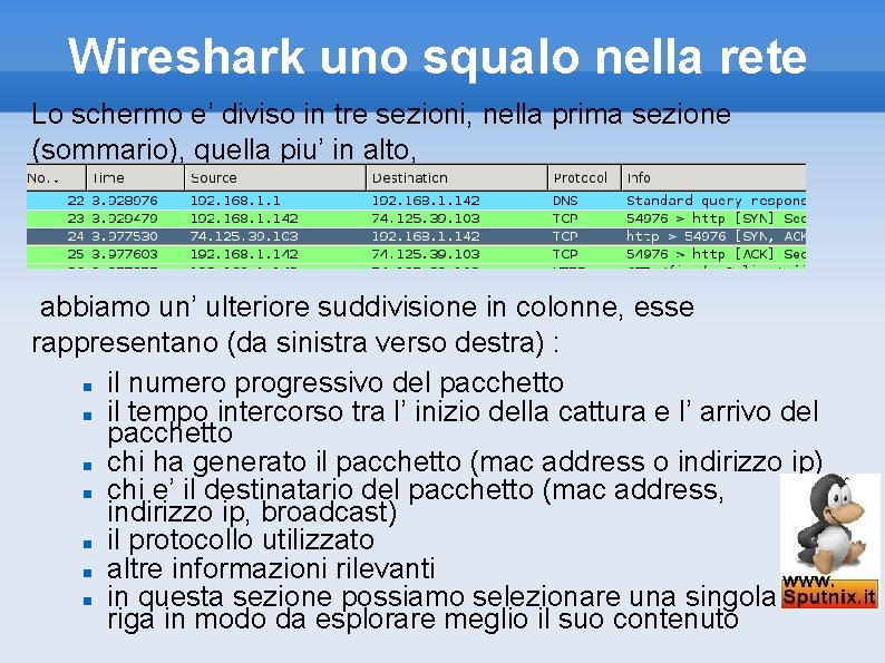 Wireshark uno squalo nella rete Lo schermo e’ diviso in tre sezioni, nella prima