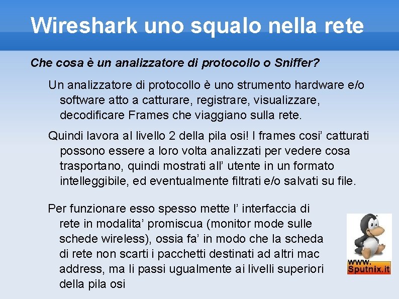 Wireshark uno squalo nella rete Che cosa è un analizzatore di protocollo o Sniffer?