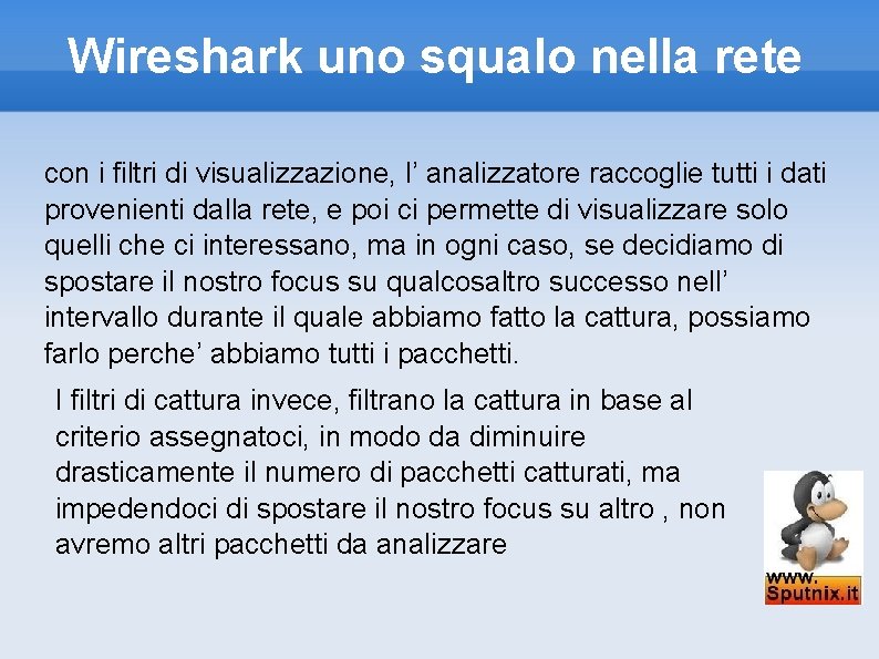 Wireshark uno squalo nella rete con i filtri di visualizzazione, l’ analizzatore raccoglie tutti