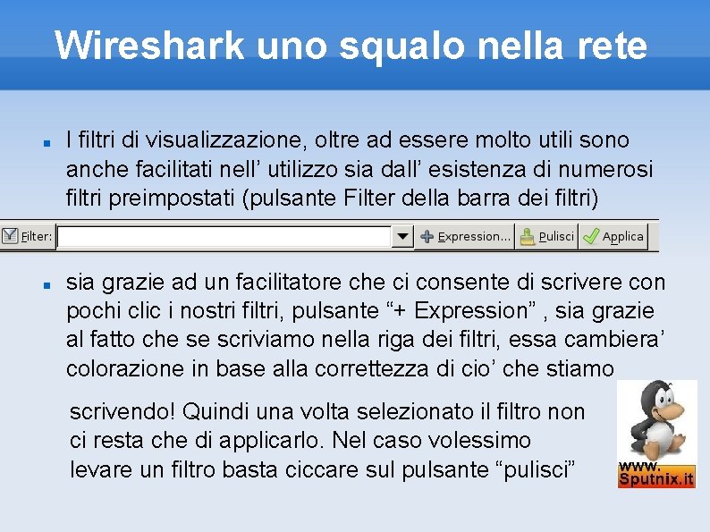 Wireshark uno squalo nella rete I filtri di visualizzazione, oltre ad essere molto utili