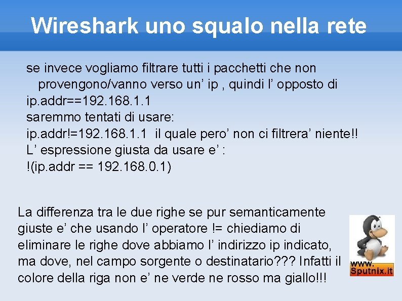 Wireshark uno squalo nella rete se invece vogliamo filtrare tutti i pacchetti che non