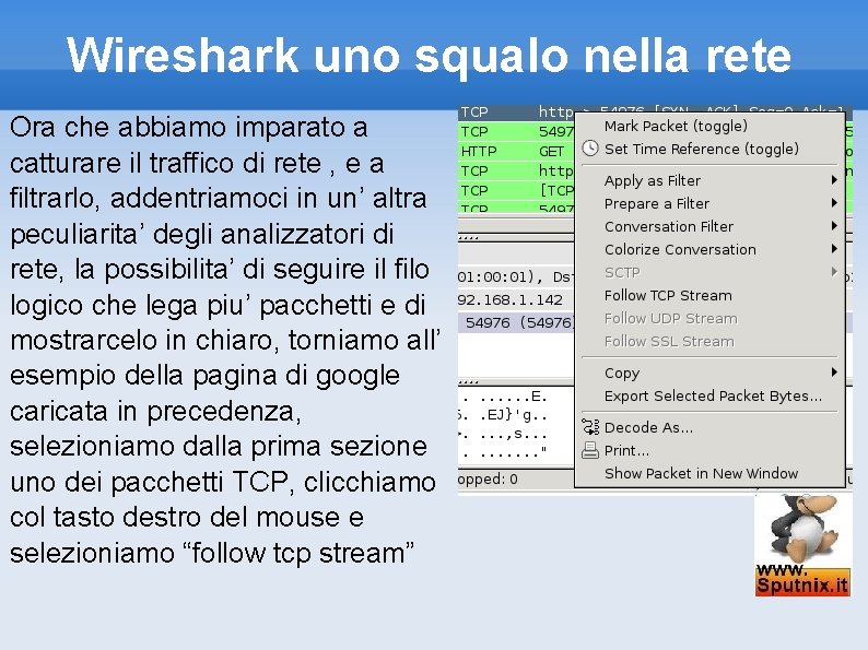 Wireshark uno squalo nella rete Ora che abbiamo imparato a catturare il traffico di