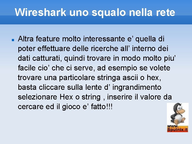 Wireshark uno squalo nella rete Altra feature molto interessante e’ quella di poter effettuare