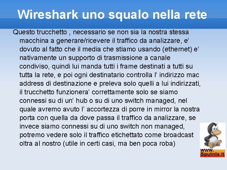 Wireshark uno squalo nella rete Questo trucchetto , necessario se non sia la nostra