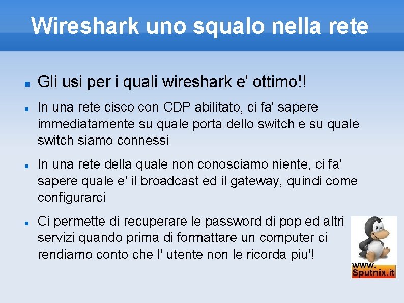 Wireshark uno squalo nella rete Gli usi per i quali wireshark e' ottimo!! In