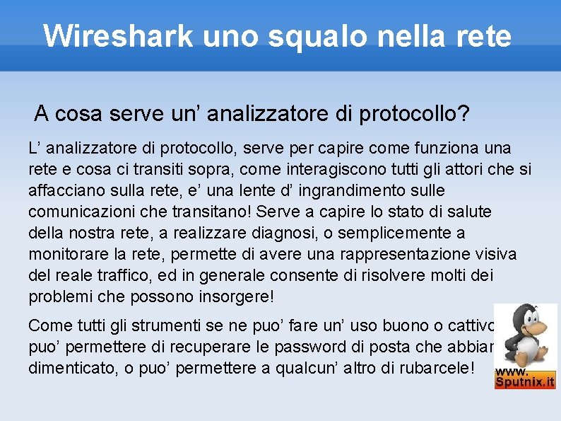 Wireshark uno squalo nella rete A cosa serve un’ analizzatore di protocollo? L’ analizzatore