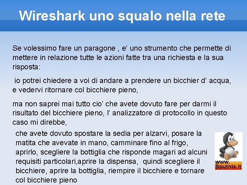 Wireshark uno squalo nella rete Se volessimo fare un paragone , e’ uno strumento