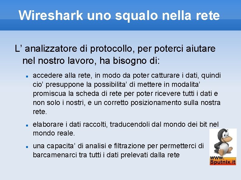 Wireshark uno squalo nella rete L’ analizzatore di protocollo, per poterci aiutare nel nostro