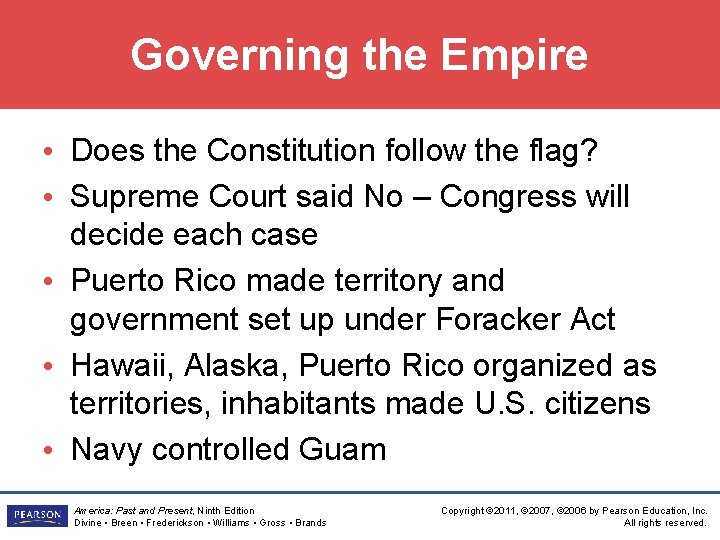 Governing the Empire • Does the Constitution follow the flag? • Supreme Court said