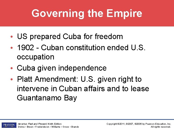 Governing the Empire • US prepared Cuba for freedom • 1902 - Cuban constitution