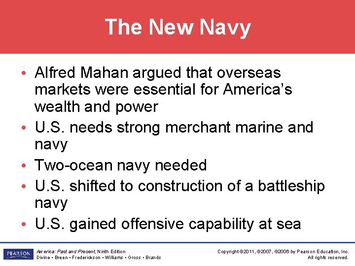 The New Navy • Alfred Mahan argued that overseas markets were essential for America’s