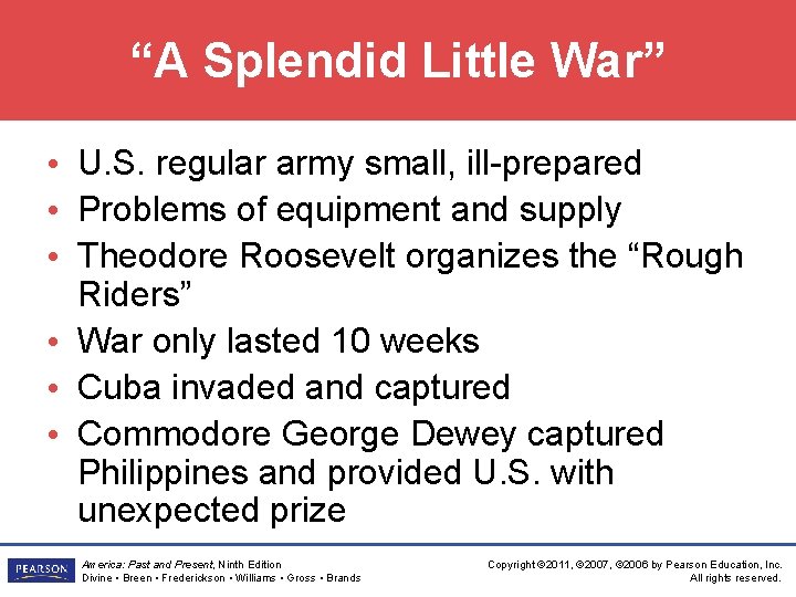 “A Splendid Little War” • U. S. regular army small, ill-prepared • Problems of