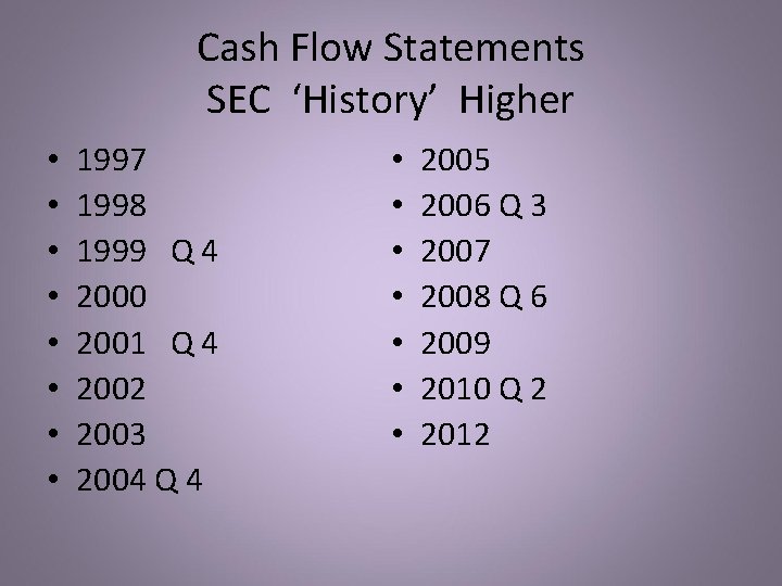 Cash Flow Statements SEC ‘History’ Higher • • 1997 1998 1999 Q 4 2000