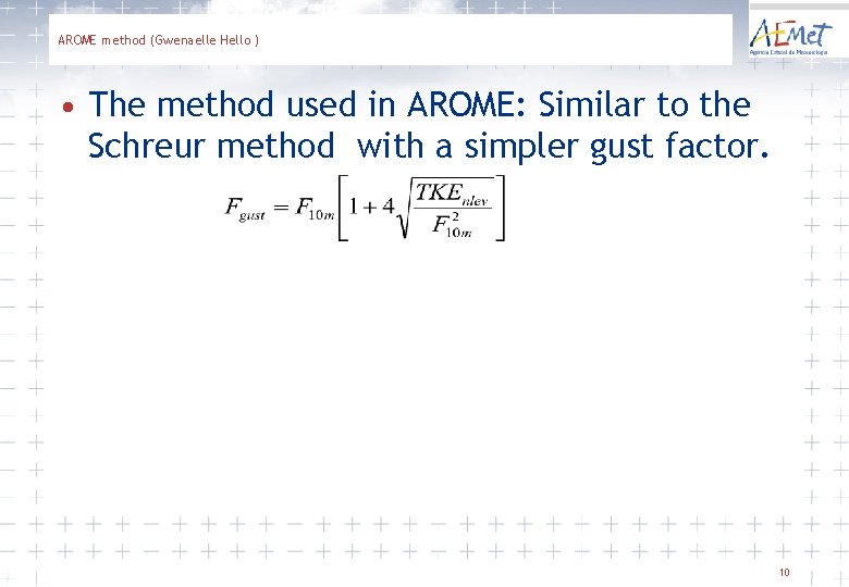 AROME method (Gwenaelle Hello ) • The method used in AROME: Similar to the