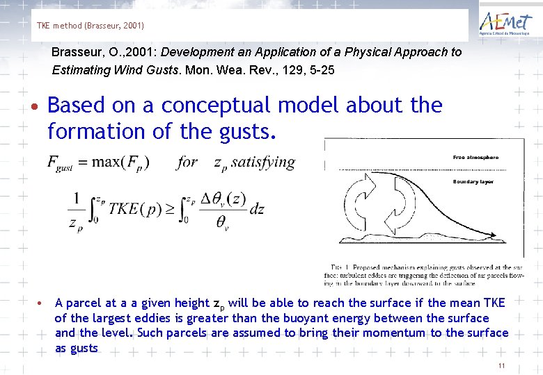 TKE method (Brasseur, 2001) Brasseur, O. , 2001: Development an Application of a Physical