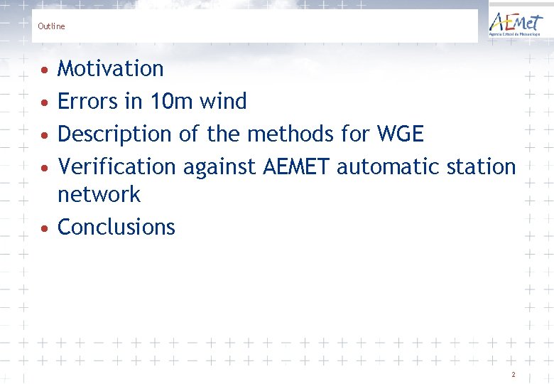 Outline • • Motivation Errors in 10 m wind Description of the methods for