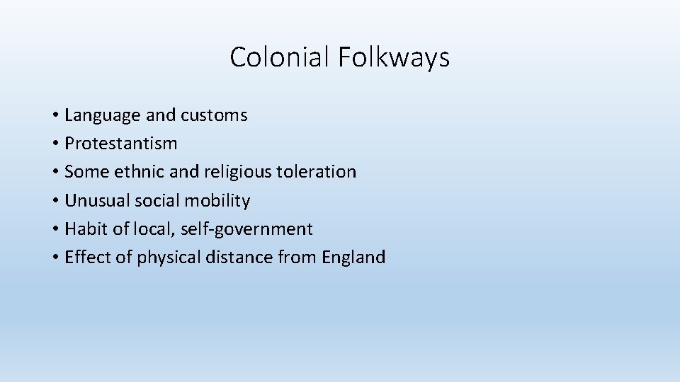 Colonial Folkways • Language and customs • Protestantism • Some ethnic and religious toleration