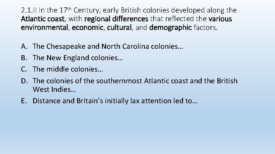 2. 1. II In the 17 th Century, early British colonies developed along the