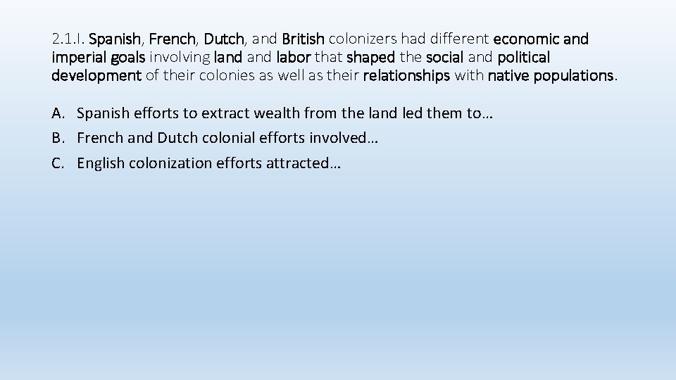 2. 1. I. Spanish, French, Dutch, and British colonizers had different economic and imperial