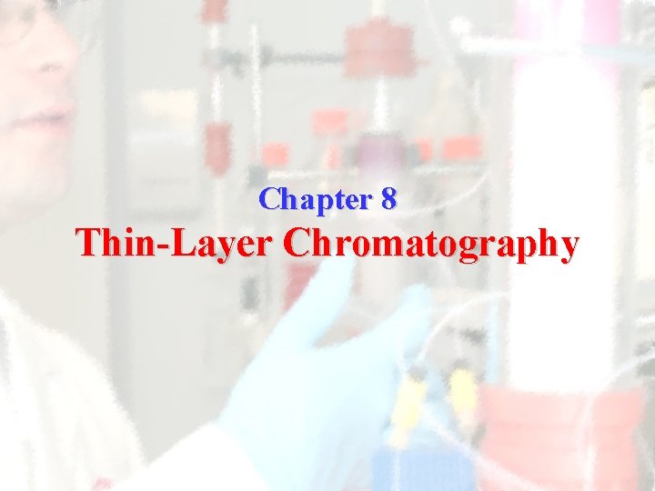 Chapter 8 Thin-Layer Chromatography 