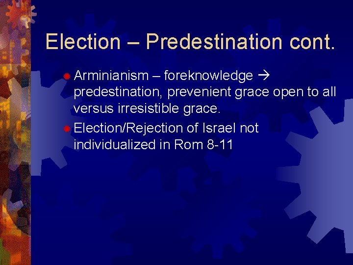 Election – Predestination cont. ® Arminianism – foreknowledge predestination, prevenient grace open to all