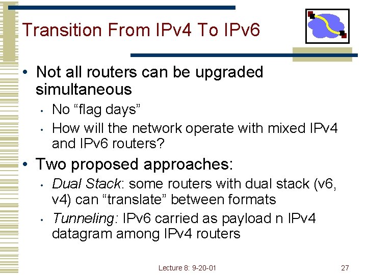 Transition From IPv 4 To IPv 6 • Not all routers can be upgraded