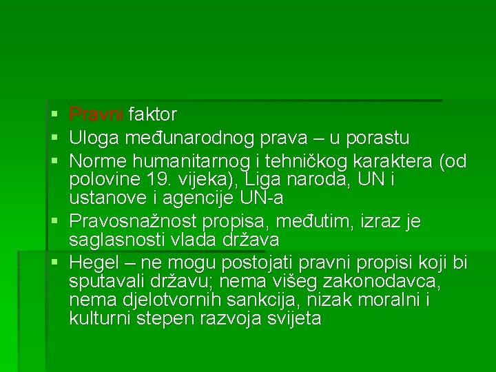 § § § Pravni faktor Uloga međunarodnog prava – u porastu Norme humanitarnog i