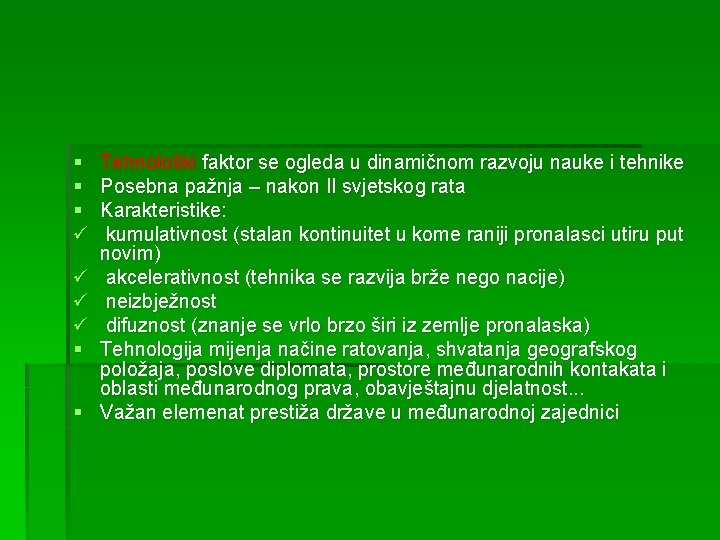 § § § ü ü § § Tehnološki faktor se ogleda u dinamičnom razvoju