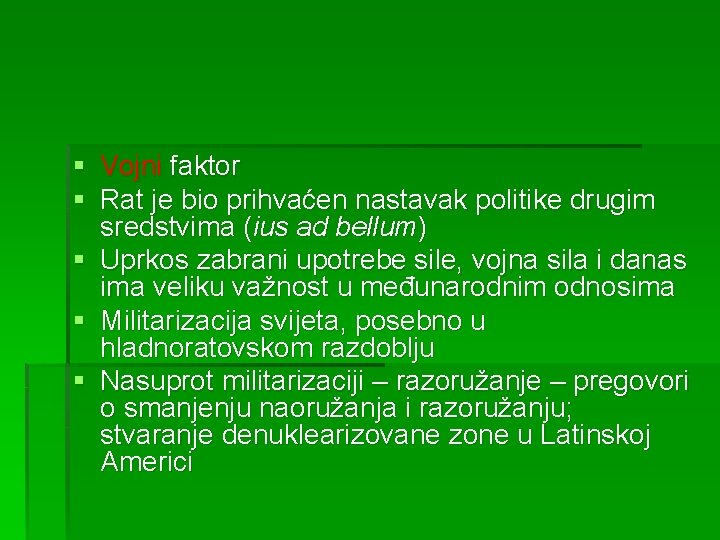 § Vojni faktor § Rat je bio prihvaćen nastavak politike drugim sredstvima (ius ad