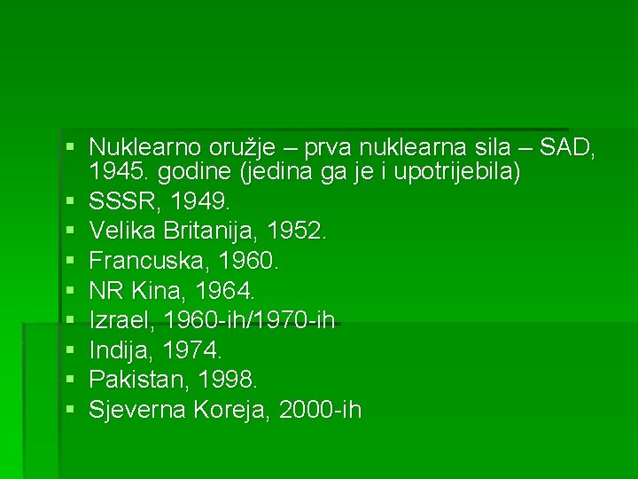 § Nuklearno oružje – prva nuklearna sila – SAD, 1945. godine (jedina ga je