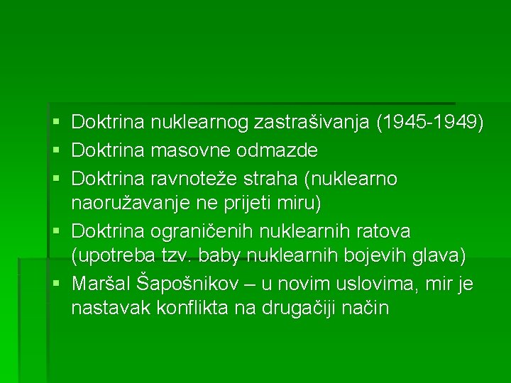 § Doktrina nuklearnog zastrašivanja (1945 -1949) § Doktrina masovne odmazde § Doktrina ravnoteže straha