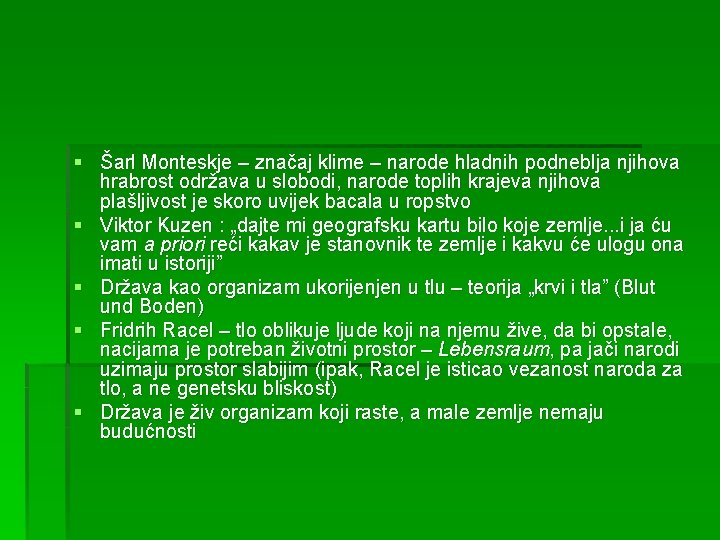 § Šarl Monteskje – značaj klime – narode hladnih podneblja njihova hrabrost održava u