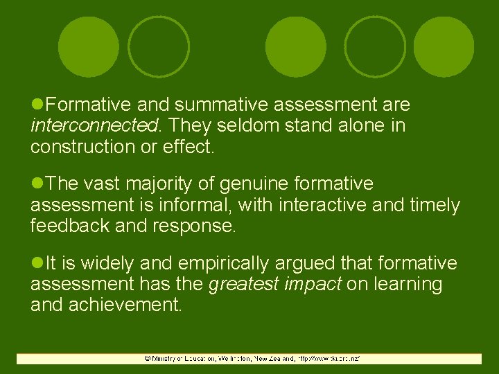 l. Formative and summative assessment are interconnected. They seldom stand alone in construction or