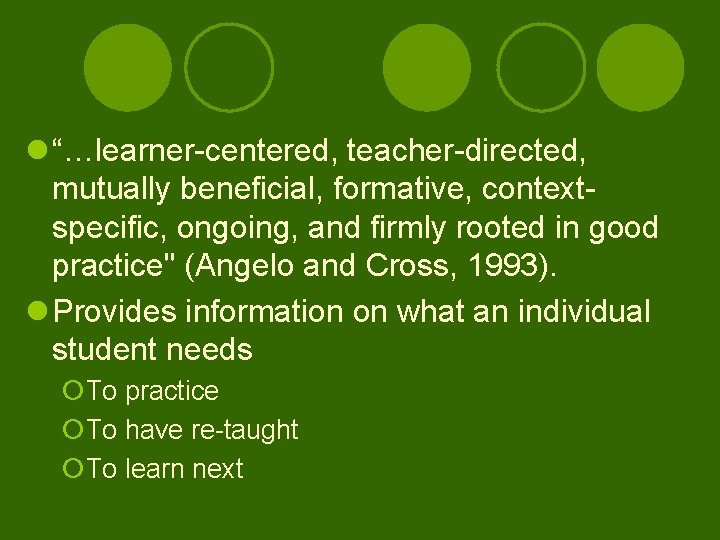 l “…learner-centered, teacher-directed, mutually beneficial, formative, contextspecific, ongoing, and firmly rooted in good practice"